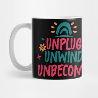 Unplug. Unwind. Unbecome Mug